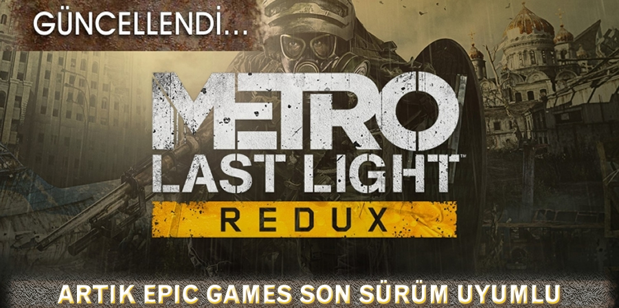 Metro Last Light Redux (Epic Games) Türkçe Yama